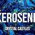 CRYSTAL CASTLES KEROSENE Slowed Reverb Echo