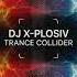 DJ X Plosiv Trance Collider Extended Mix THINK TRANCE