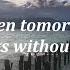 When Tomorrow Starts Without Me
