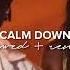 Rema Selena Gomez Calm Down Slowed Reverb