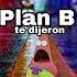 Te Dijeron PLAN B Adrian Caño KLDJ