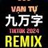 九万字 抖音DJ口水旋律 2024 Cửu Vạn Tự Remix Tiktok Bản Hot Tiktok Douyin