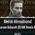 Mehdi Ahmadvand Age Baroon Bebareh DJ MK Remix