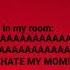 I HATE MY MOM
