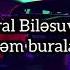 Tural Bilesuvarlı Gedirem Buralardan 2014 2020 Mahnı Sözleri LYRİCS