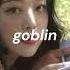 Sulli Goblin Slowed Down