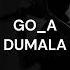 GO A DUMALA Slowed And Reverb