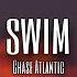 SWIM Chase Atlantic S L O W E D R E V E R B