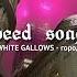 WHITE GALLOWS город Speed Song