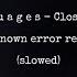 N U A G E S Closer Unknown Error Remix V2 Slowed