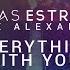 Alex Alexander Lucas Estrada Everything With You Audio Only