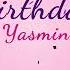 Happy Birthday Yasmin Yasmin Happy Birthday Song