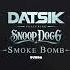 Datsik Feat Snoop Dogg Smoke Bomb