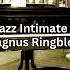 Jazz Intimate 6 Magnus Ringblom