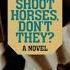 They Shoot Horses Don T They By Horace McCoy