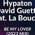 Hypaton X David Guetta Feat La Bouche Be My Lover 2023 Mix