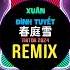 春庭雪 0 8X DJ抖音版 2024 Xuân Đình Tuyết Remix Tiktok Slowed Top Nhạc Trung Slow Tiktok Douyin 2024