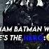 Arkham Batman When He S The Villian