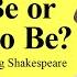 Understanding Shakespeare To Be Or Not To Be