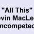 Kevin Macleod All This