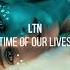 LTN Time Of Our Lives Extended Mix Interplay Records