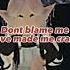 Don T Blame Me Love Made Me Crazy Roblox Robloxedit Fypシ Capcut Edit