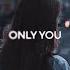 Only You