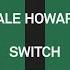 Dale Howard Switch Extended Mix