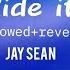 Ride It Slowed Reverb Jay Sean