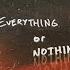 Everything Or Nothing