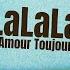 LaLaLa L Amour Toujours