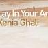 Lay In Your Arms Original Mix Xenia Ghali