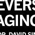 Dr David Sinclair The Biology Of Slowing Reversing Aging