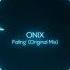 ONIX Fallin Original Mix