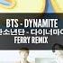 BTS Dynamite Ferry Remix