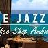 Outdoor Seaside Cafe Ambience With Relaxing Jazz Music And Ocean Wave Sounds 10