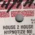 House 2 House Hypnotize Me Trance Mix