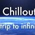 Luxury Space Music A Trip To Infinity Chillout Ambient Music