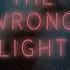 The Wrong Light Official Trailer