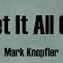 Mark Knopfler Let It All Go Lyrics Kill To Get Crimson