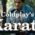 Coldplay The Karate Kid Official Video