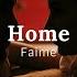 Home Faime Lyrics Video Cause When You Re Here With Me Girl It Feels Like Home