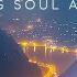 Healing Your Soul On A Quiet Mountain Top Relaxing Deep Ambient Music Mix Emotional Chill Music