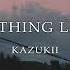 Kazukii Nothing Left