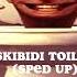 Skibidi Toilet Sped Up