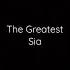 The Greatest Sia