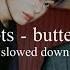 Bts Butter Slowed Down