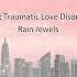 Post Traumatic Love Disorder Rain Jewels