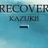 Kazukii Recover